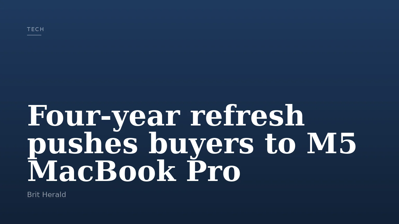 Four‑year refresh pushes buyers to M5 MacBook Pro