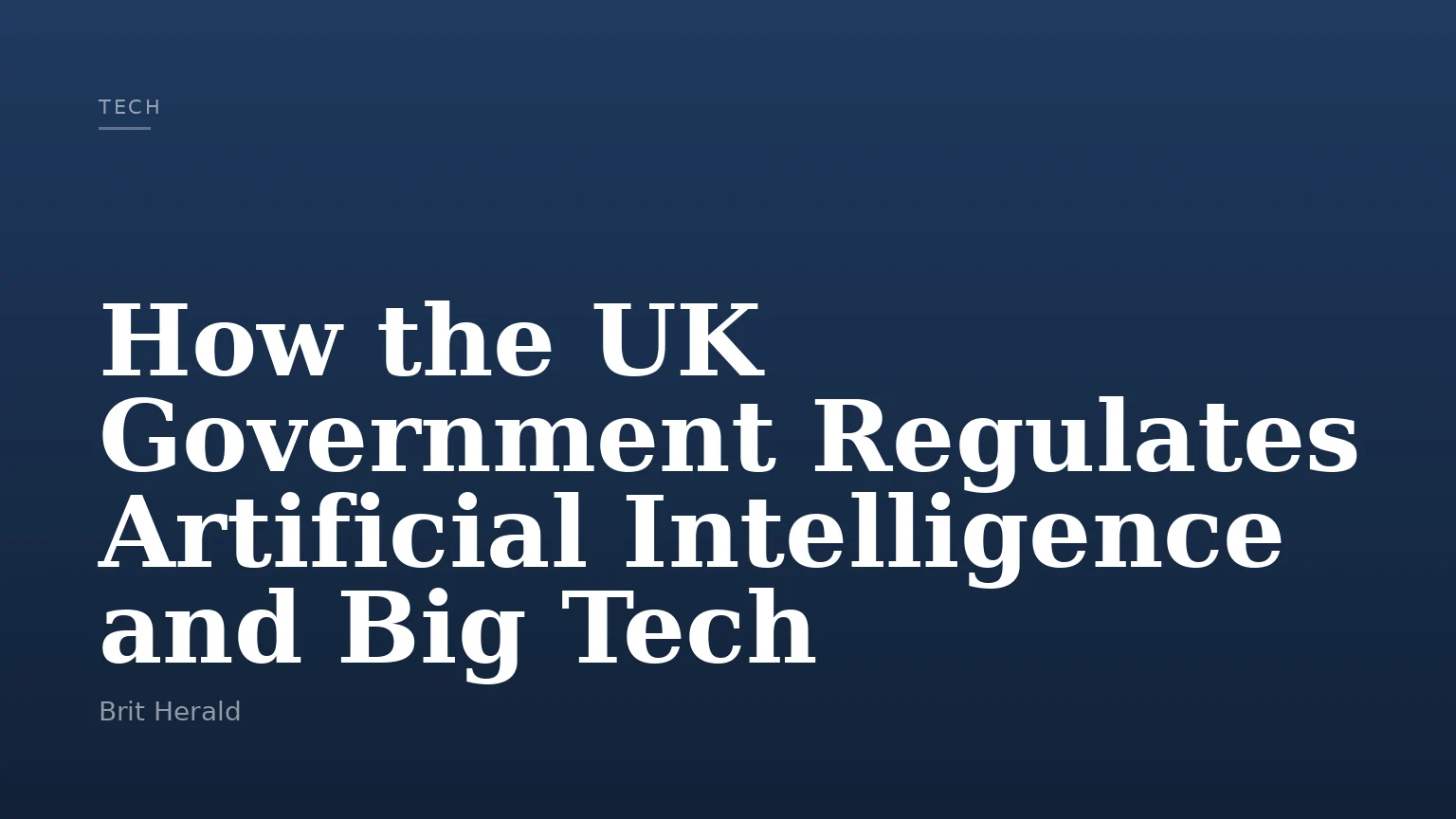 How the UK Government Regulates Artificial Intelligence and Big Tech