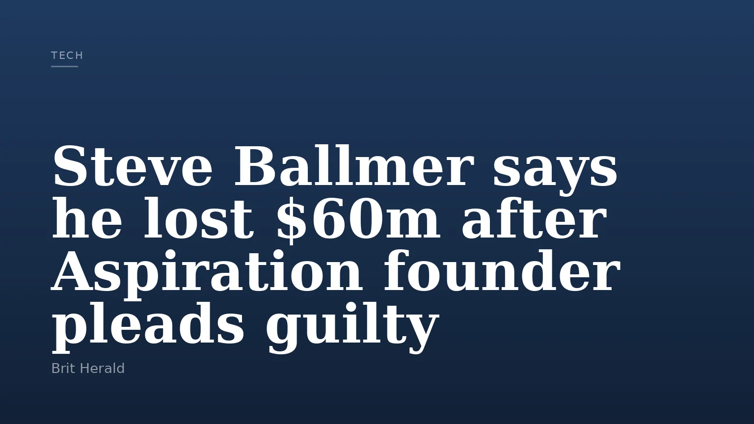 Steve Ballmer says he lost $60m after Aspiration founder pleads guilty