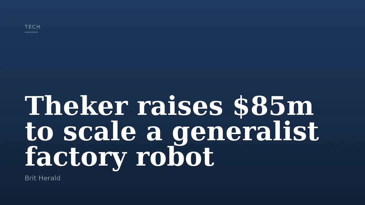 Theker raises $85m to scale a generalist factory robot