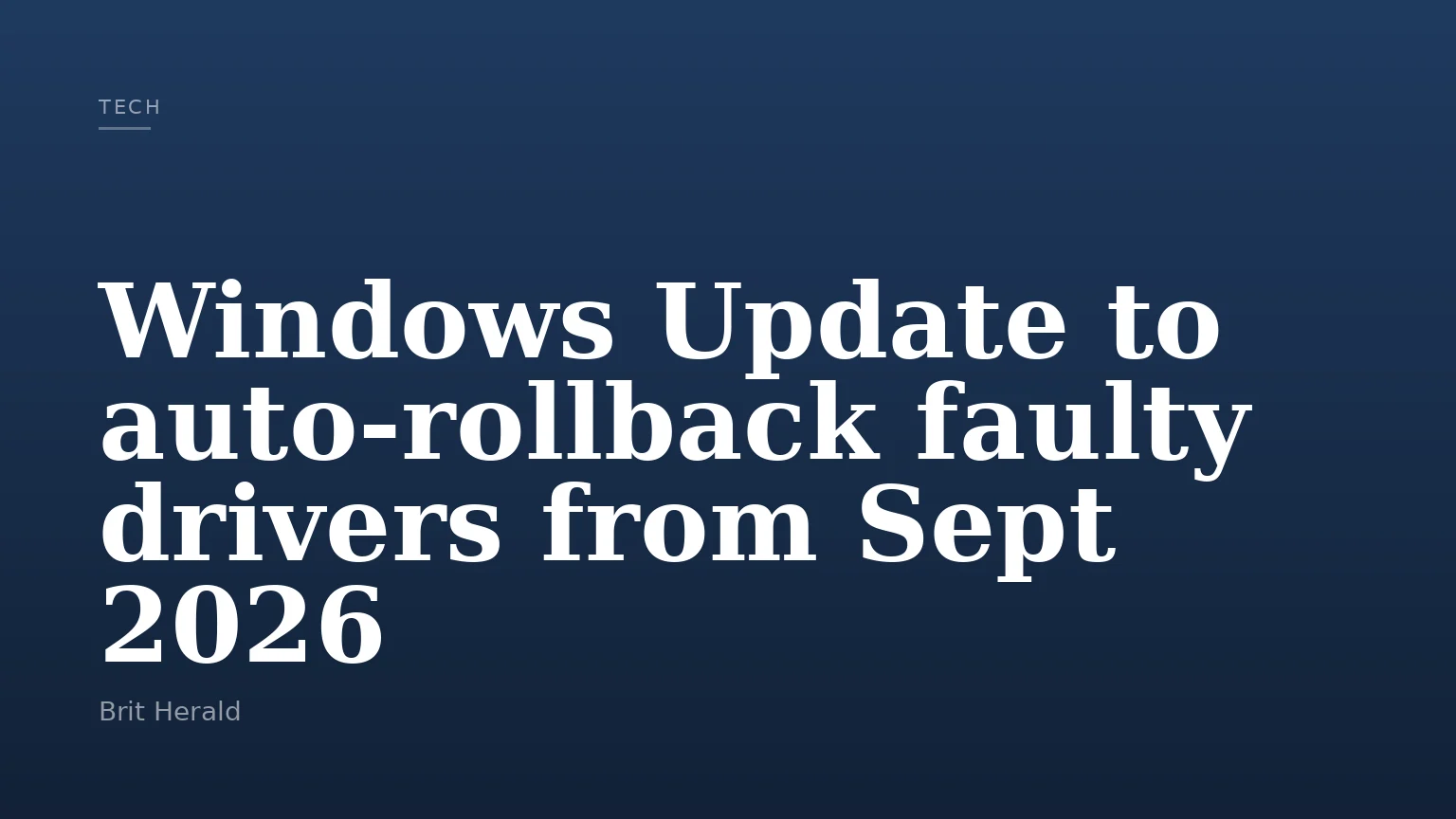 Windows Update to auto-rollback faulty drivers from Sept 2026
