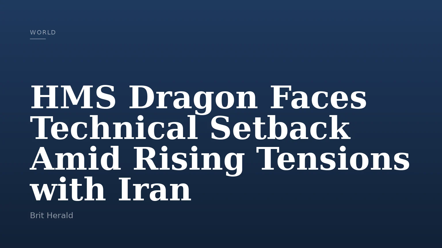 HMS Dragon Faces Technical Setback Amid Rising Tensions with Iran