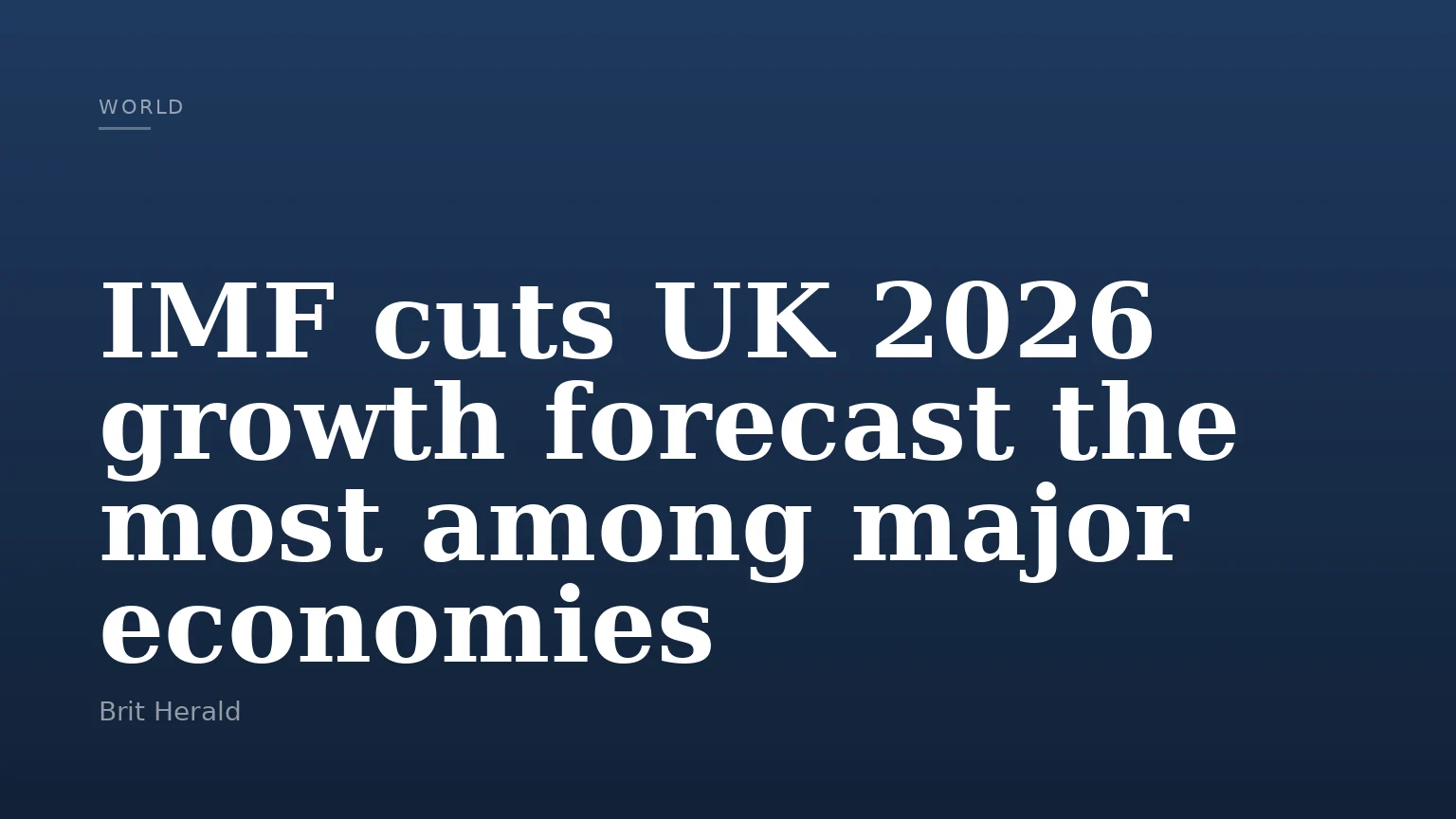 IMF cuts UK 2026 growth forecast the most among major economies