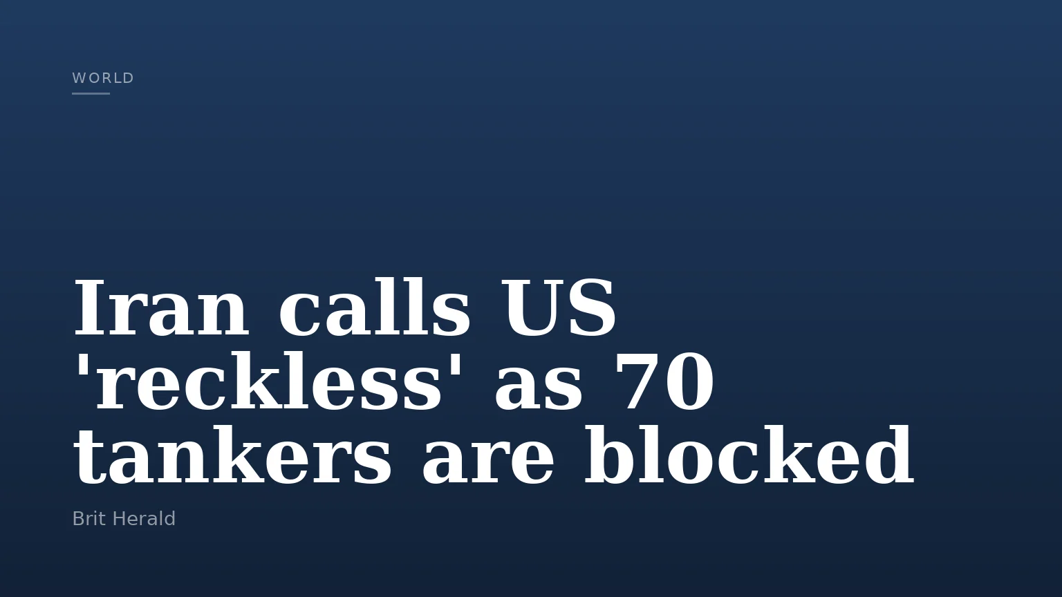 Iran calls US 'reckless' as 70 tankers are blocked