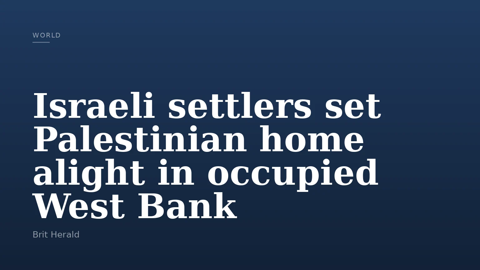 Israeli settlers set Palestinian home alight in occupied West Bank