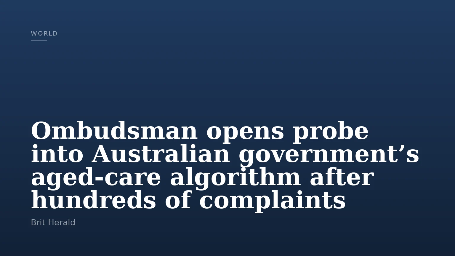 Ombudsman opens probe into Australian government’s aged‑care algorithm after hundreds of complaints