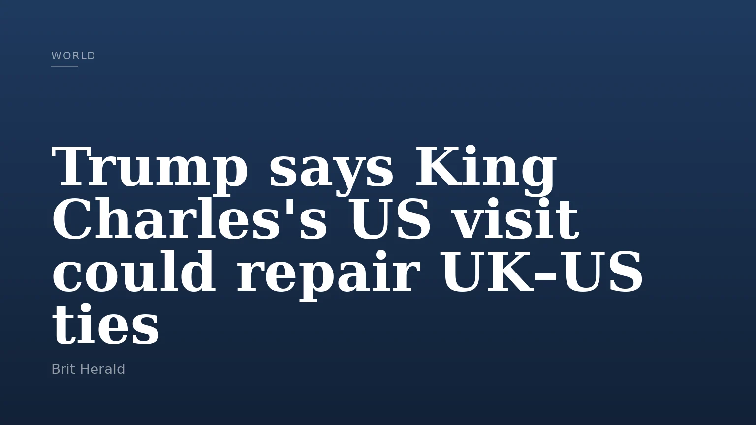 Trump says King Charles's US visit could repair UK–US ties