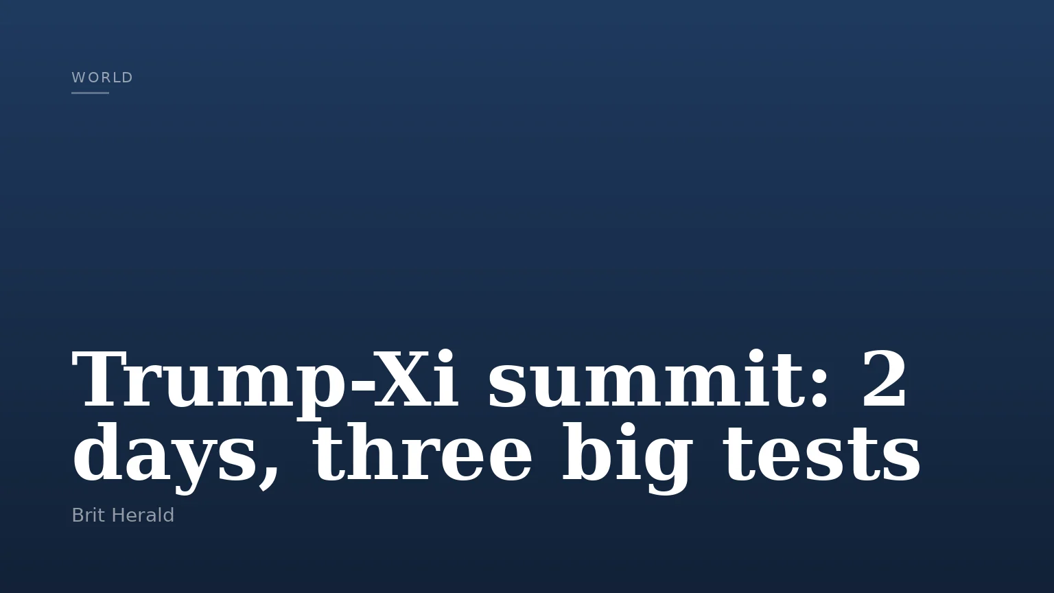 Trump-Xi summit: 2 days, three big tests