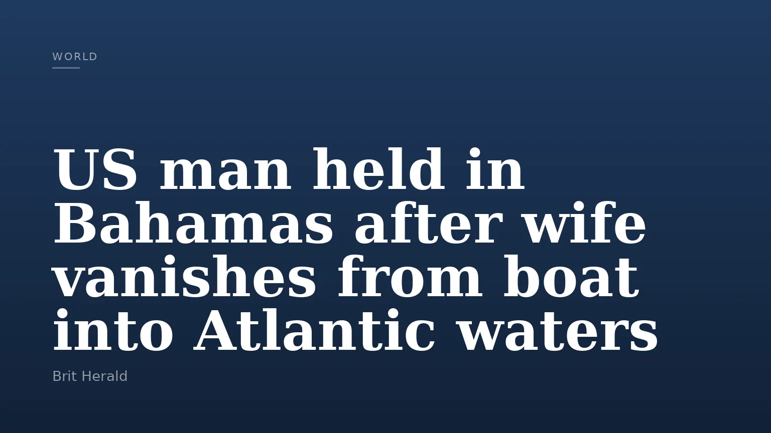 US man held in Bahamas after wife vanishes from boat into Atlantic waters